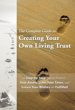 The Complete Guide to Creating Your Own Living Trust