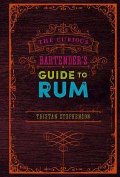 The Curious Bartender\'s Guide to Rum