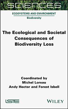 The Ecological and Societal Consequences of Biodiversity Loss