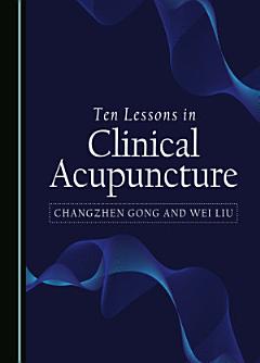 Ten Lessons in Clinical Acupuncture