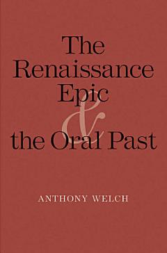 The Renaissance Epic and the Oral Past