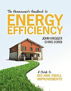 The Homeowner\'s Handbook to Energy Efficiency