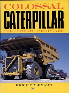 Colossal Caterpillar : The Ultimate Earthmover