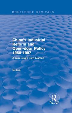 China\'s Industrial Reform and Open-door Policy 1980-1997: A Case Study from Xiamen