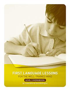 First Language Lessons for the Well-Trained Mind: Level 3 Student Workbook