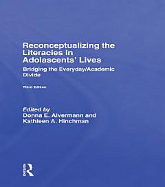 Reconceptualizing the Literacies in Adolescents\' Lives