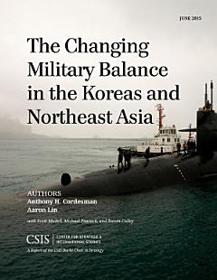 The Changing Military Balance in the Koreas and Northeast Asia