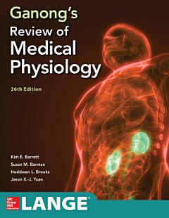 Ganong\'s Review of Medical Physiology, Twenty sixth Edition