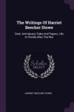 The Writings Of Harriet Beecher Stowe