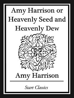 Amy Harrison or Heavenly Seed and Heavenly Dew