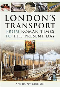 London\'s Transport From Roman Times to the Present Day