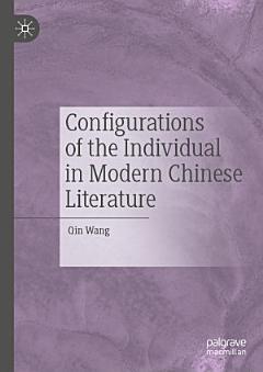 Configurations of the Individual in Modern Chinese Literature