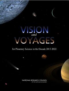 Vision and Voyages for Planetary Science in the Decade 2013-2022