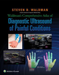 Waldman\'s Comprehensive Atlas of Diagnostic Ultrasound of Painful Conditions