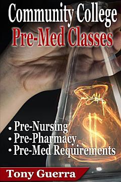 Community College PreMed Classes: Pre-Nursing, Pre-Pharmacy, and Pre-Med Requirements