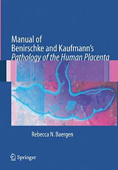 Manual of Benirschke and Kaufmann\'s Pathology of the Human Placenta