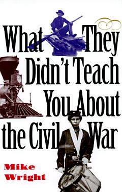 What They Didn\'t Teach You About the Civil War