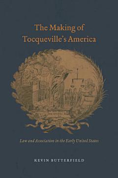 The Making of Tocqueville\'s America