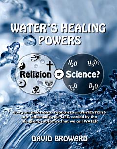 Water\'s healing powers: Religion or Science?