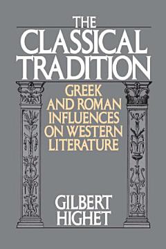 The Classical Tradition : Greek and Roman Influences on Western Literature