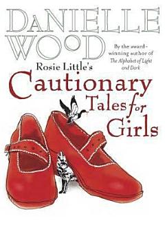 Rosie Little\'s Cautionary Tales for Girls