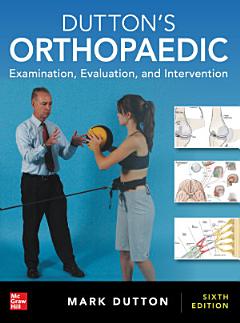 Dutton\'s Orthopaedic: Examination, Evaluation and Intervention, Sixth Edition