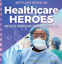 Healthcare Heroes: Medical Workers Take On COVID-19