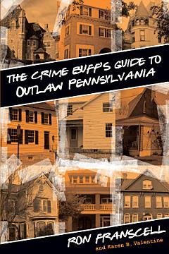 Crime Buff\'s Guide to Outlaw Pennsylvania