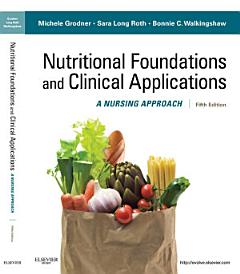 Nutritional Foundations and Clinical Applications - E-Book