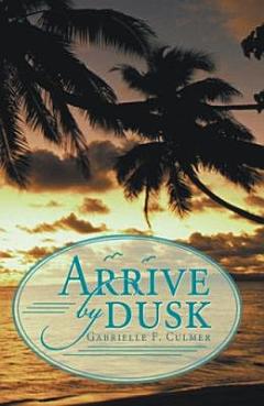 Arrive by Dusk