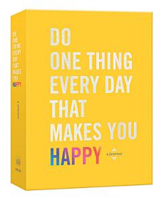 Do One Thing Every Day That Makes You Happy