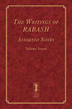 The Writings of RABASH - Assorted Notes - Volume Seven