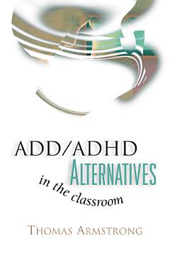 ADD/ADHD Alternatives in the Classroom