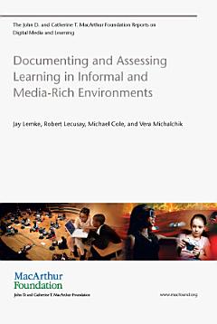 Documenting and Assessing Learning in Informal and Media-Rich Environments