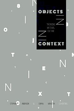 Objects in Context: Theorizing Material Culture