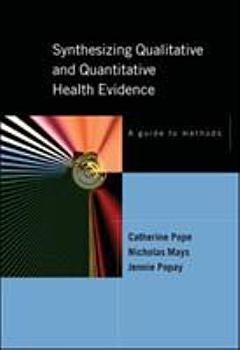 Synthesising Qualitative And Quantitative Health Evidence: A Guide To Methods