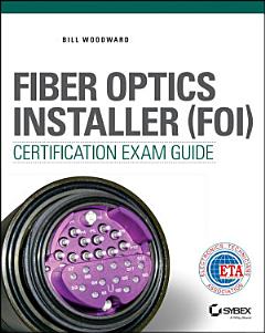 Fiber Optics Installer (FOI) Certification Exam Guide