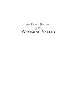 Early History of the Wyoming Valley, An: The Yankee-Pennamite Wars and Timothy Pickering