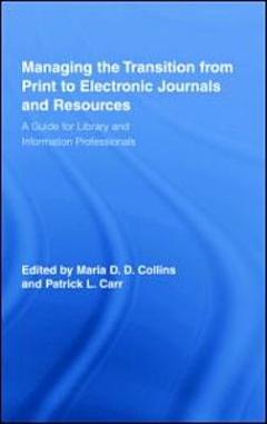 Managing the Transition from Print to Electronic Journals and Resources