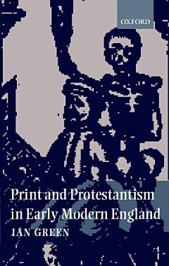 Print and Protestantism in Early Modern England