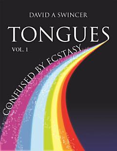 TONGUES VOLUME 1: CONFUSED BY ECSTASY