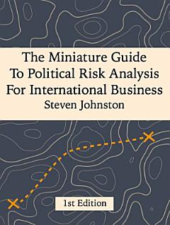 The Miniature Guide to Political Risk Analysis for International Business