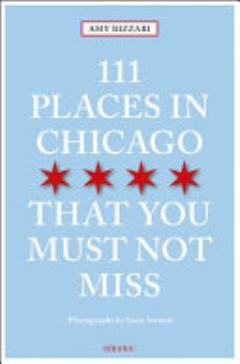 111 Places in Chicago that You Must Not Miss