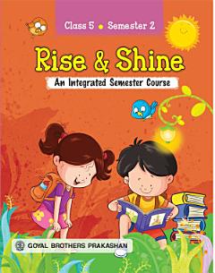 Rise & Shine — An Integrated Semester Course for Class 5 (Semester 2)