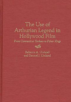 The Use of Arthurian Legend in Hollywood Film