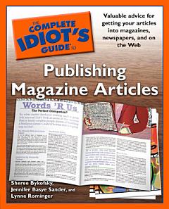 The Complete Idiot\'s Guide to Publishing Magazine Articles