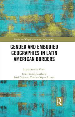 Gender and Embodied Geographies in Latin American Borders