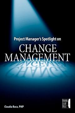 Project Manager\'s Spotlight on Change Management