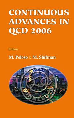 Proceedings of the Conference on Continuous Advances in QCD 2006