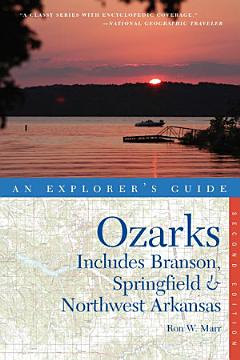 Explorer\'s Guide Ozarks: Includes Branson, Springfield & Northwest Arkansas (Second Edition) (Explorer\'s Complete)